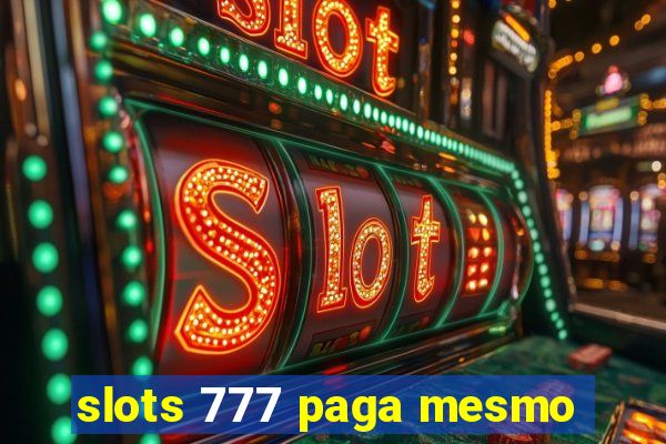 slots 777 paga mesmo